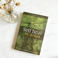 Self Heal By Design – Natural Holistic Wellness & Microorganism Health Guide